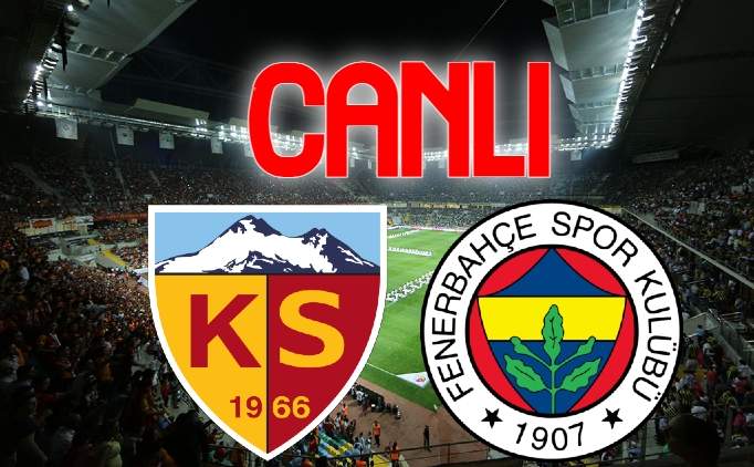 CANLI MA ZLE: Kayserispor - Fenerbahe