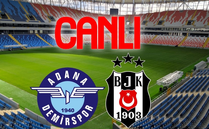 SON DAKKA: Adana Demirspor Beikta ma CANLI ZLE Adana Demir Beikta