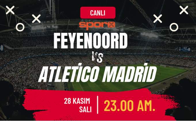 Feyenoord Atletico Madrid ma ne zaman, saat kata, hangi kanalda? | Feyenoord Atletico Madrid Ma Canl zle ifresiz Exxen Spor zle