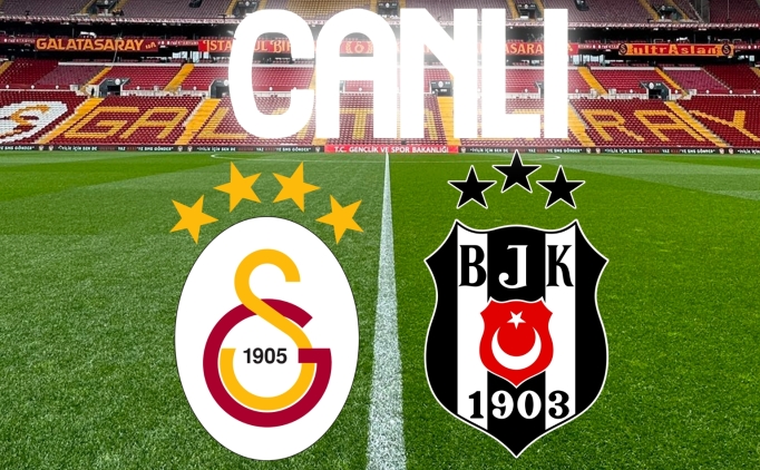 Galatasaray Beikta ma ZLE, GS BJK derbi canl yayn burada