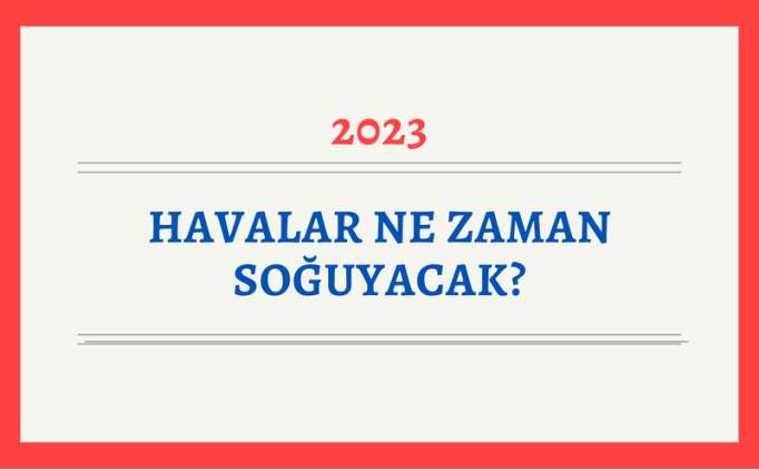 Havalar ne zaman souyacak 2023: stanbul, Ankara'da havalar ne zaman serinleyecek?