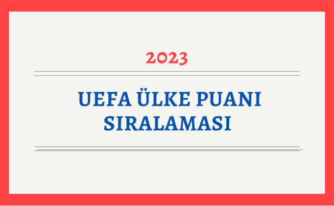 UEFA lke puan sralamas 2023: Gncel lke puan sralamasnda Trkiye kanc srada? 