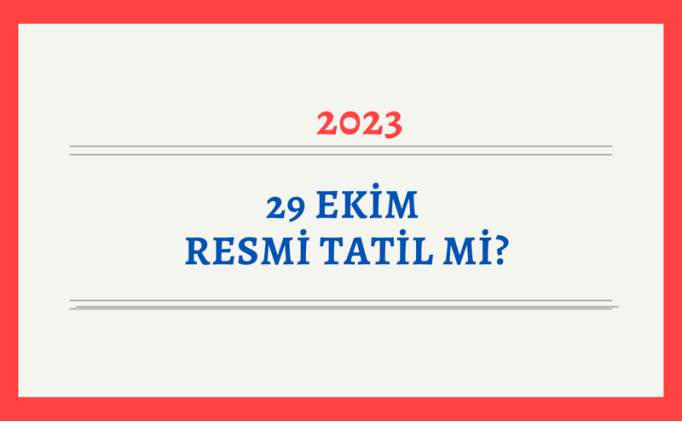 31 Ekim tatil mi 2023: 31 Ekim zel sektre tatil mi, ka gn tatil, yarm gn m?