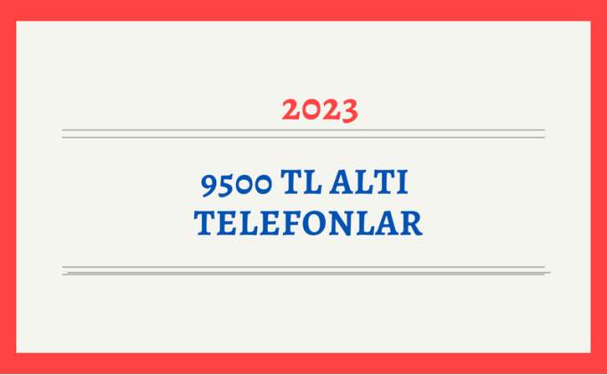 9500 TL alt telefonlar modelleri ve markalar 2023 | 9500 liray gemeyen vergisiz telefon modelleri hangileri? 