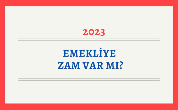 Emekliye zam var m? 2023 emekliye son dakika ek zam mjdesi