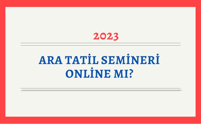 Kasm retmen seminerleri online m MEB son dakika 2023 | Ara tatil retmen semineri online m, yz yze mi?