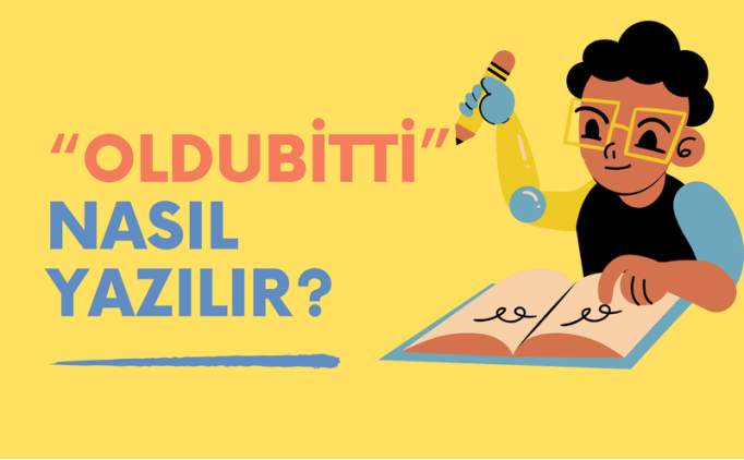 Oldubitti nasl yazlr? TDK'ya gre oldubitti mi, oldu bitti mi?