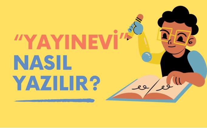 Yaynevi nasl yazlr? TDK'ya gre yaynevi mi, yayn evi mi?